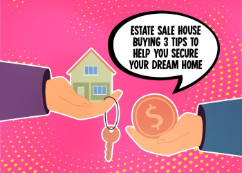 3 Tips for Buying a House Through an Estate Sale