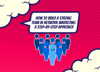 Why Is a Strong Team Important in Network Marketing?