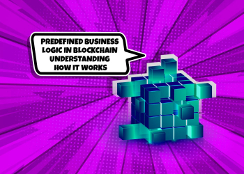 How Does Predefined Business Logic Work in Blockchain?