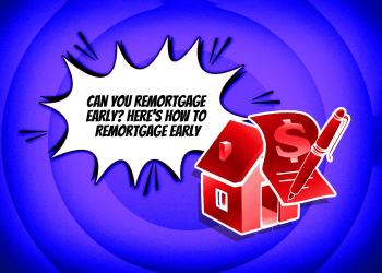 Can-You-Remortgage-Early--Here's-How-to-Remortgage-Early